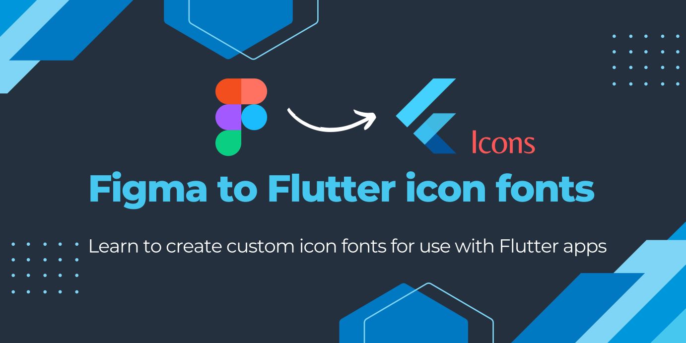 Creating Custom Icon fonts for Flutter - Fluttericon, Figma