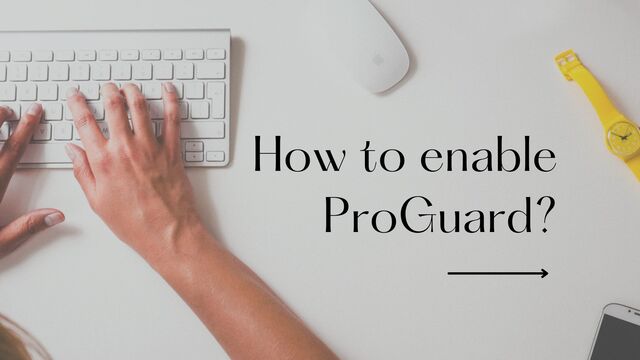 How to enable ProGuard?