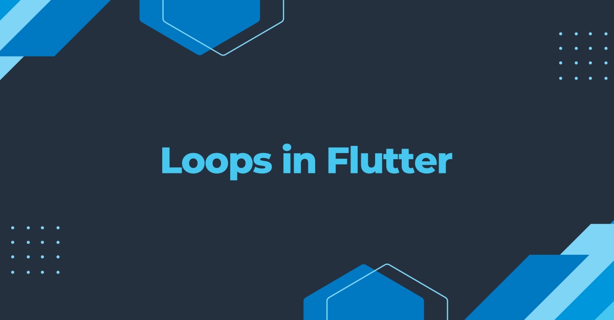 Loops in Flutter